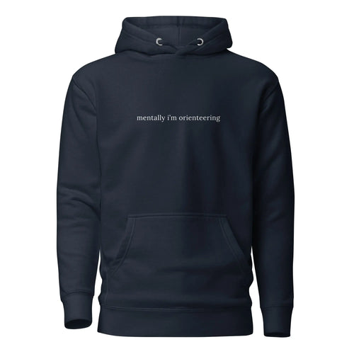 Mentally I'm Orienteering Hoodie 