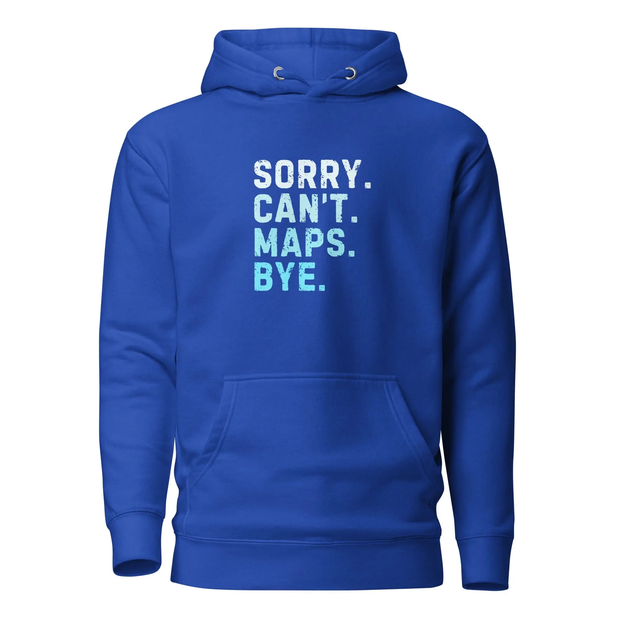 Sorry Can’t Maps Bye Hoodie 