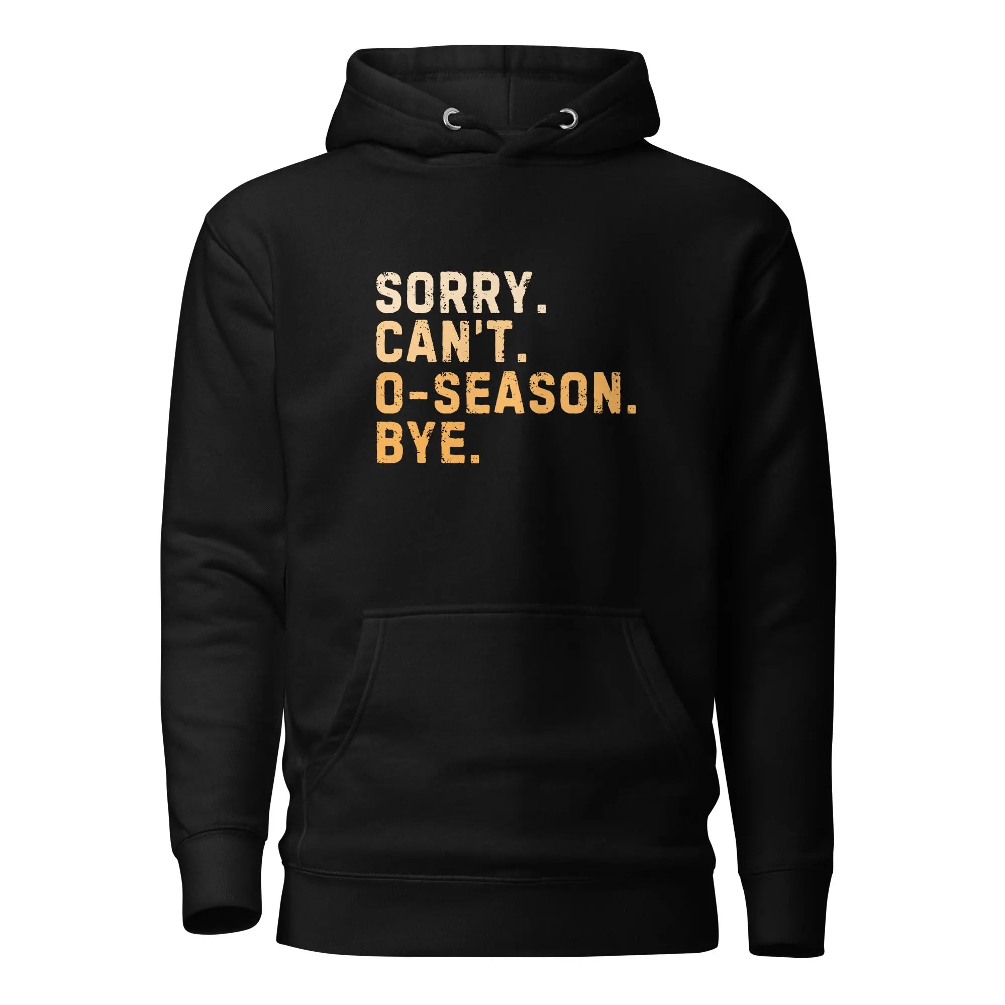Sorry Can’t O-Season Bye Hoodie 