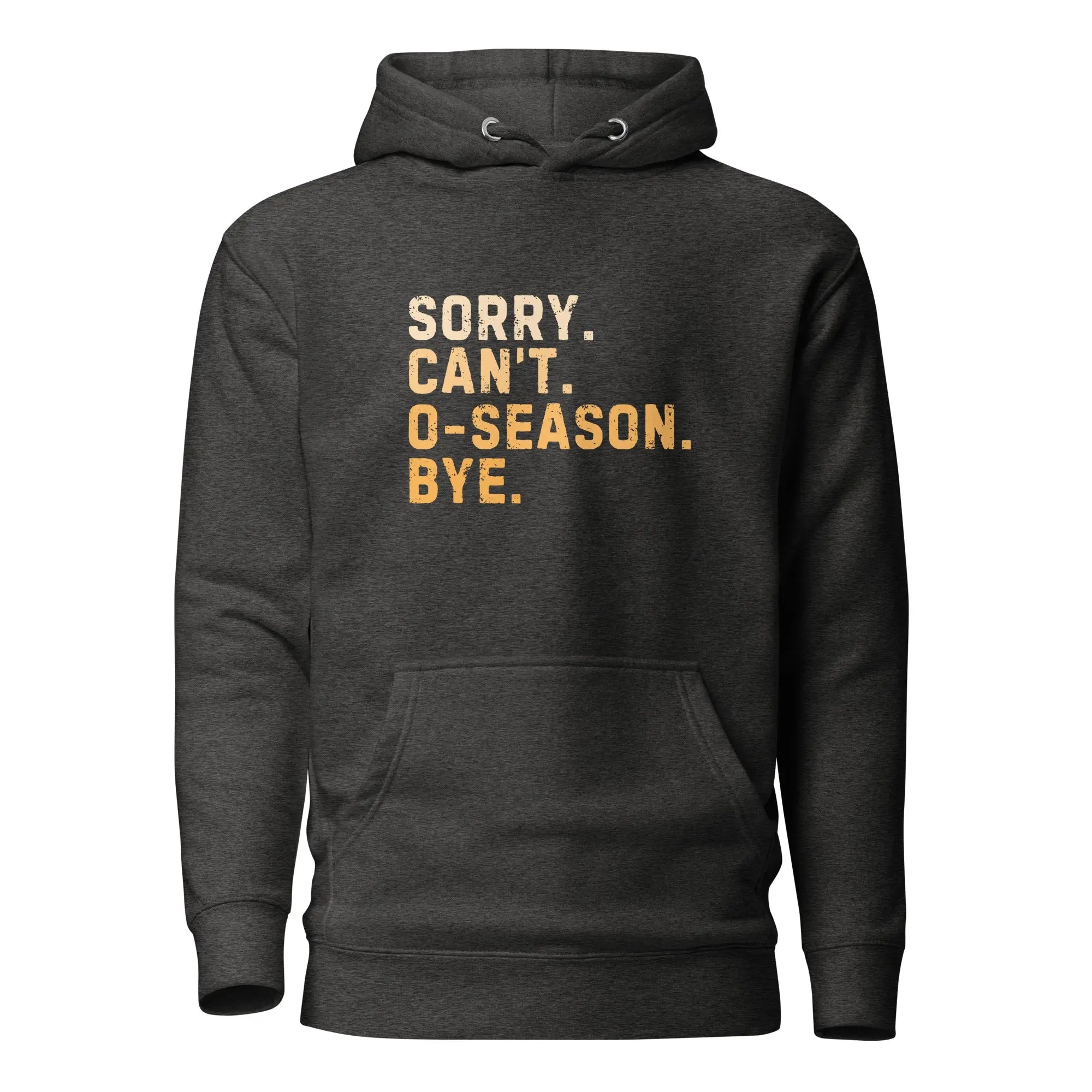 Sorry Can’t O-Season Bye Hoodie 