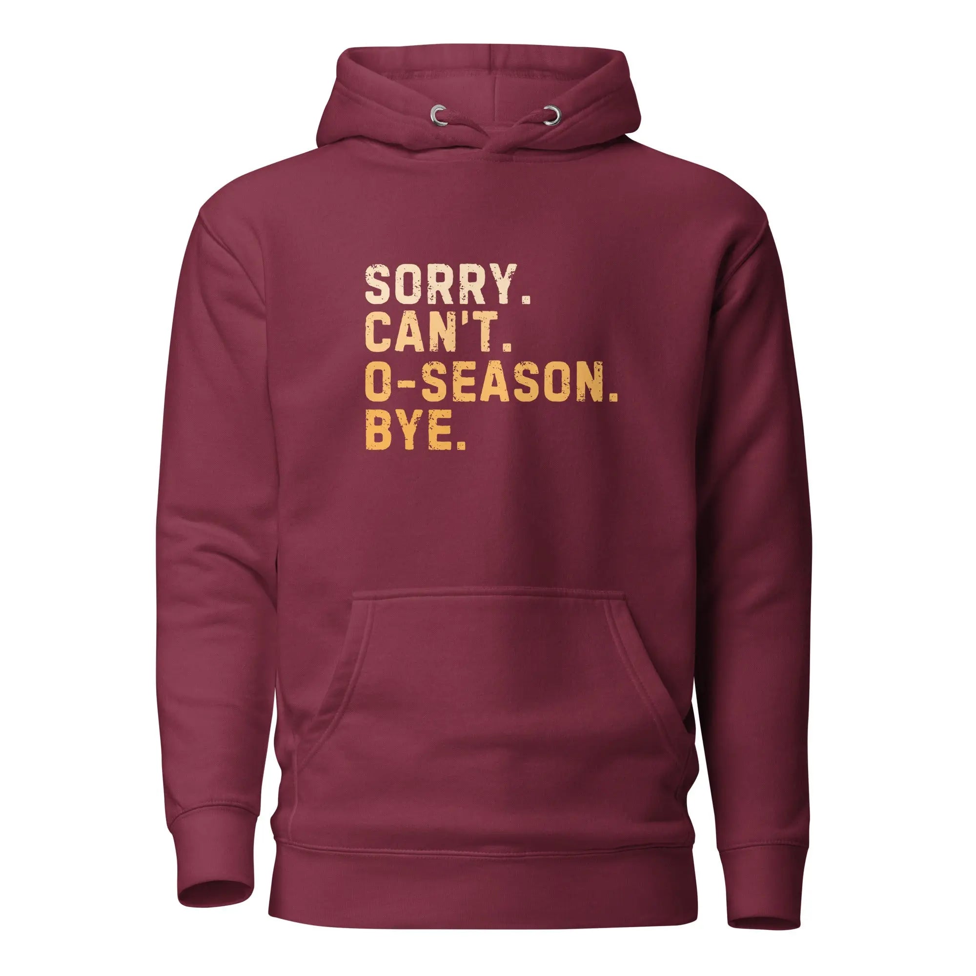 Sorry Can’t O-Season Bye Hoodie 