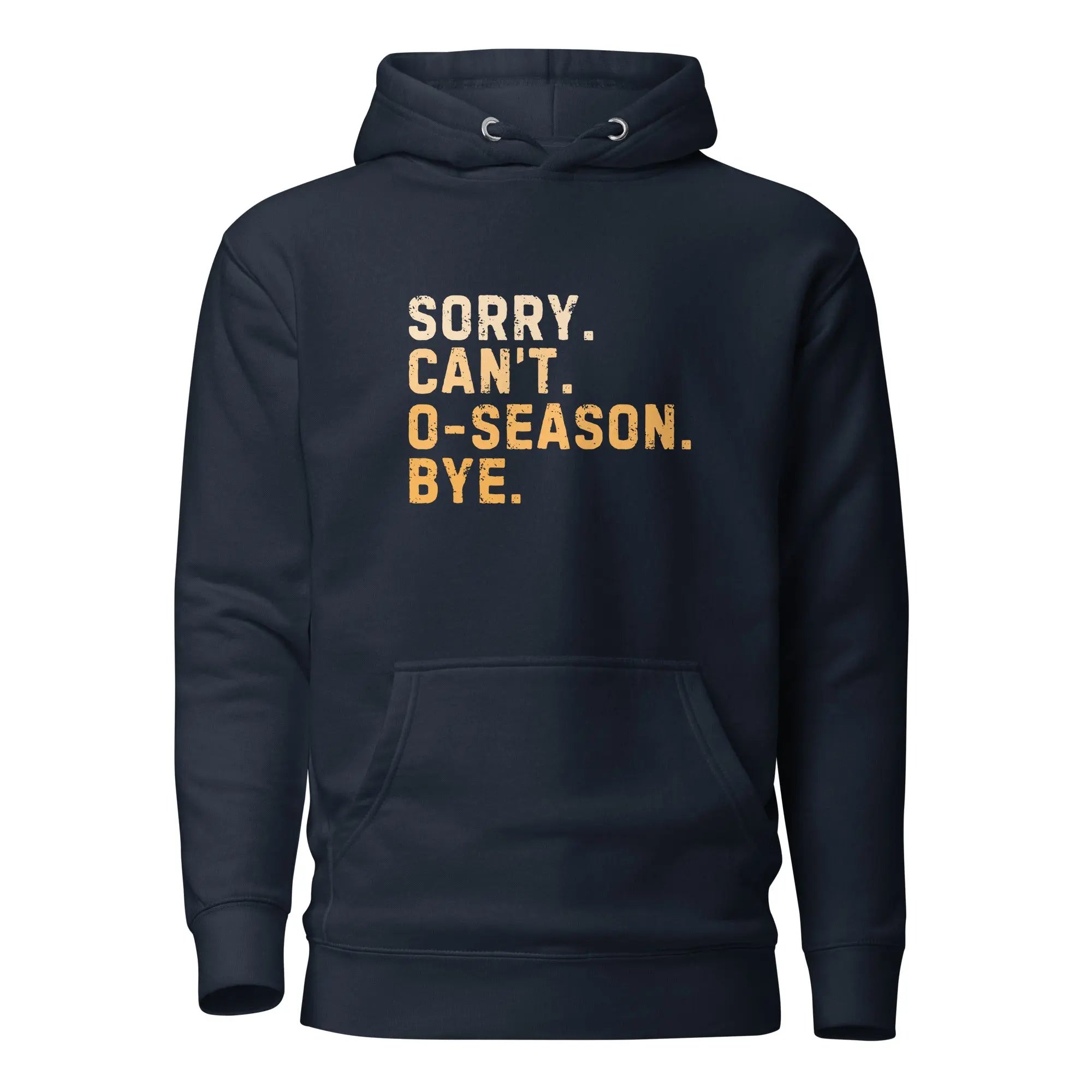 Sorry Can’t O-Season Bye Hoodie 