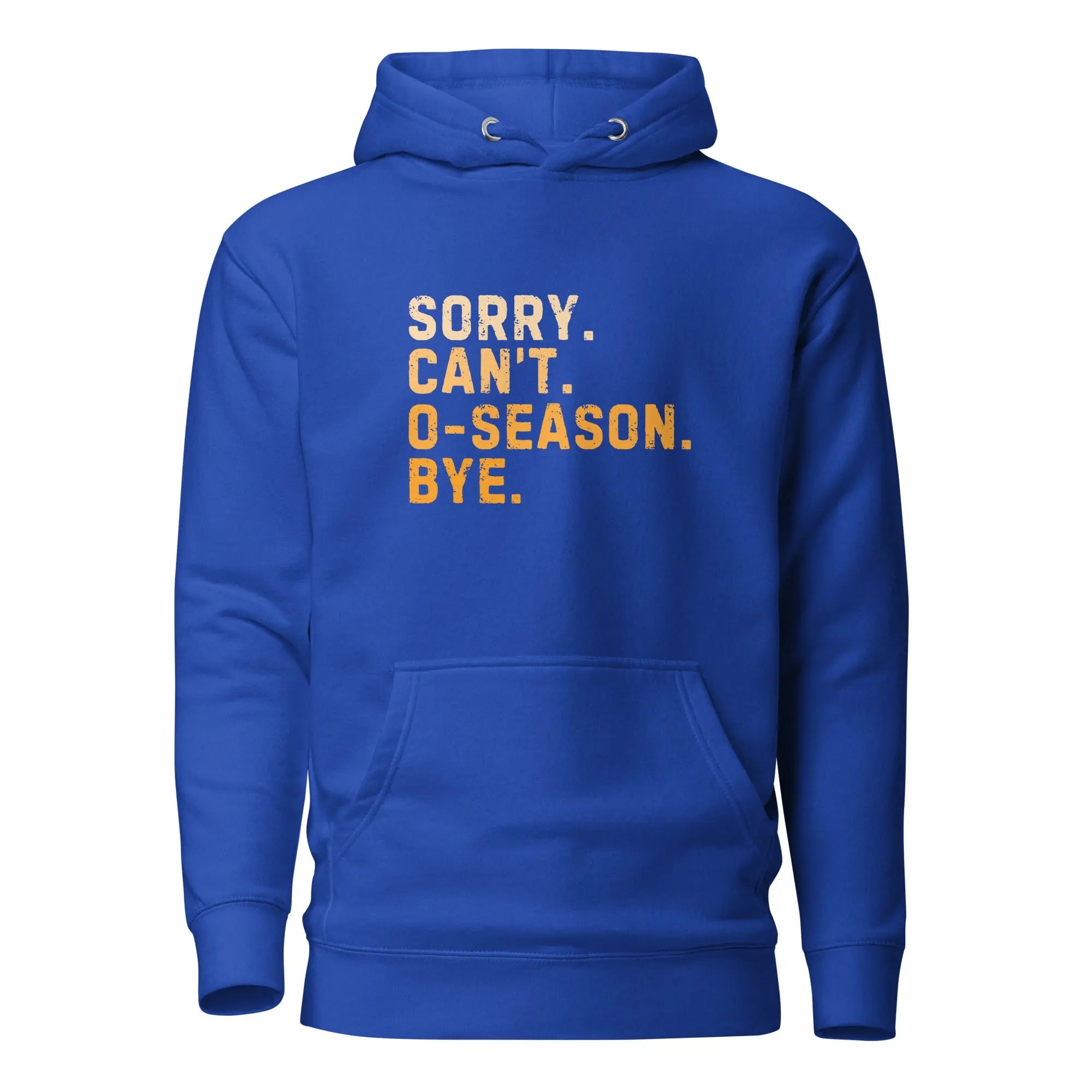 Sorry Can’t O-Season Bye Hoodie 