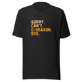 Sorry Can’t O-Season Bye T-shirt 