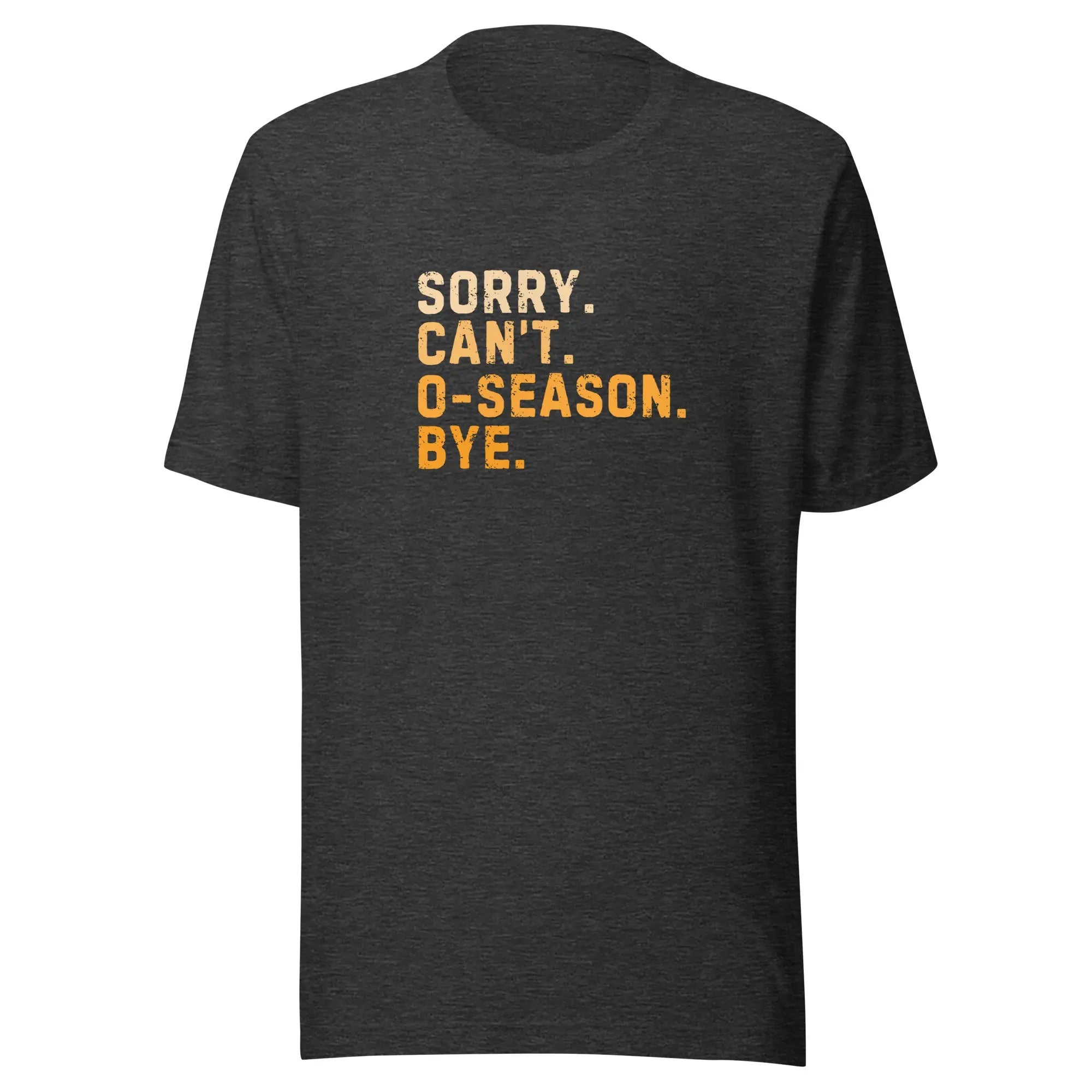 Sorry Can’t O-Season Bye T-shirt 