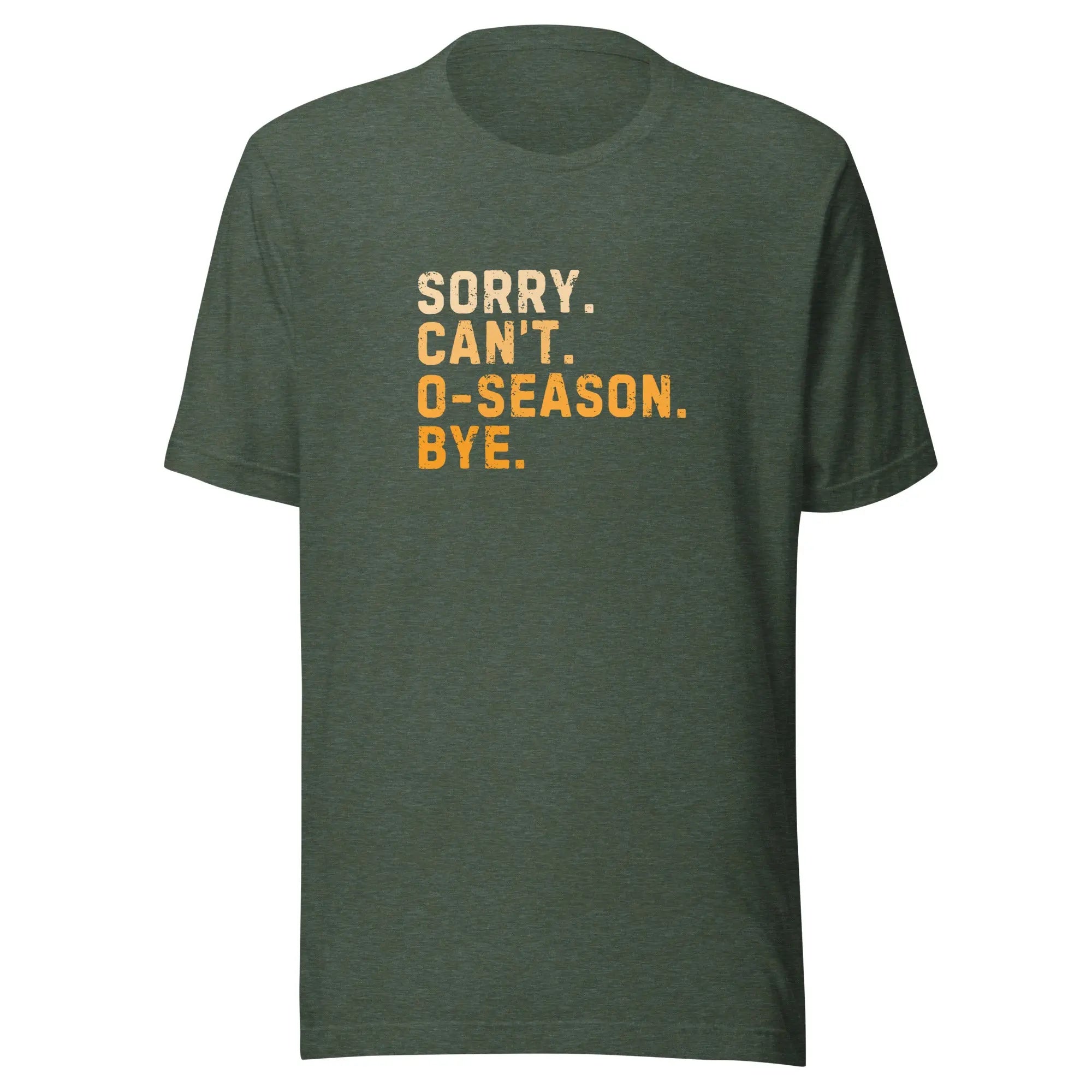 Sorry Can’t O-Season Bye T-shirt 