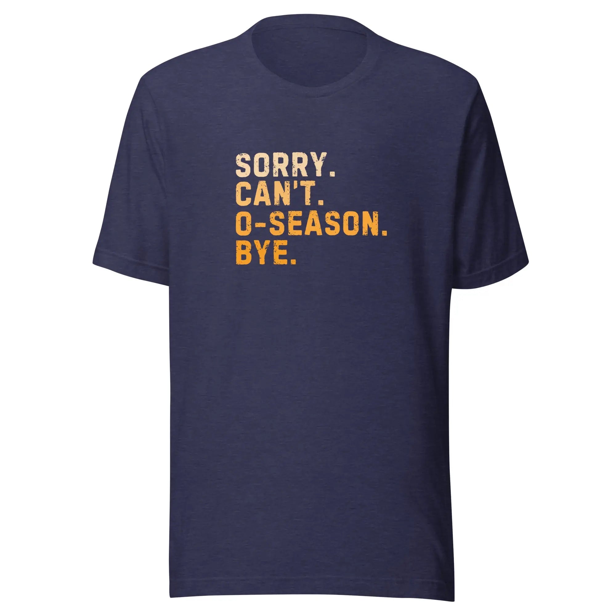 Sorry Can’t O-Season Bye T-shirt 