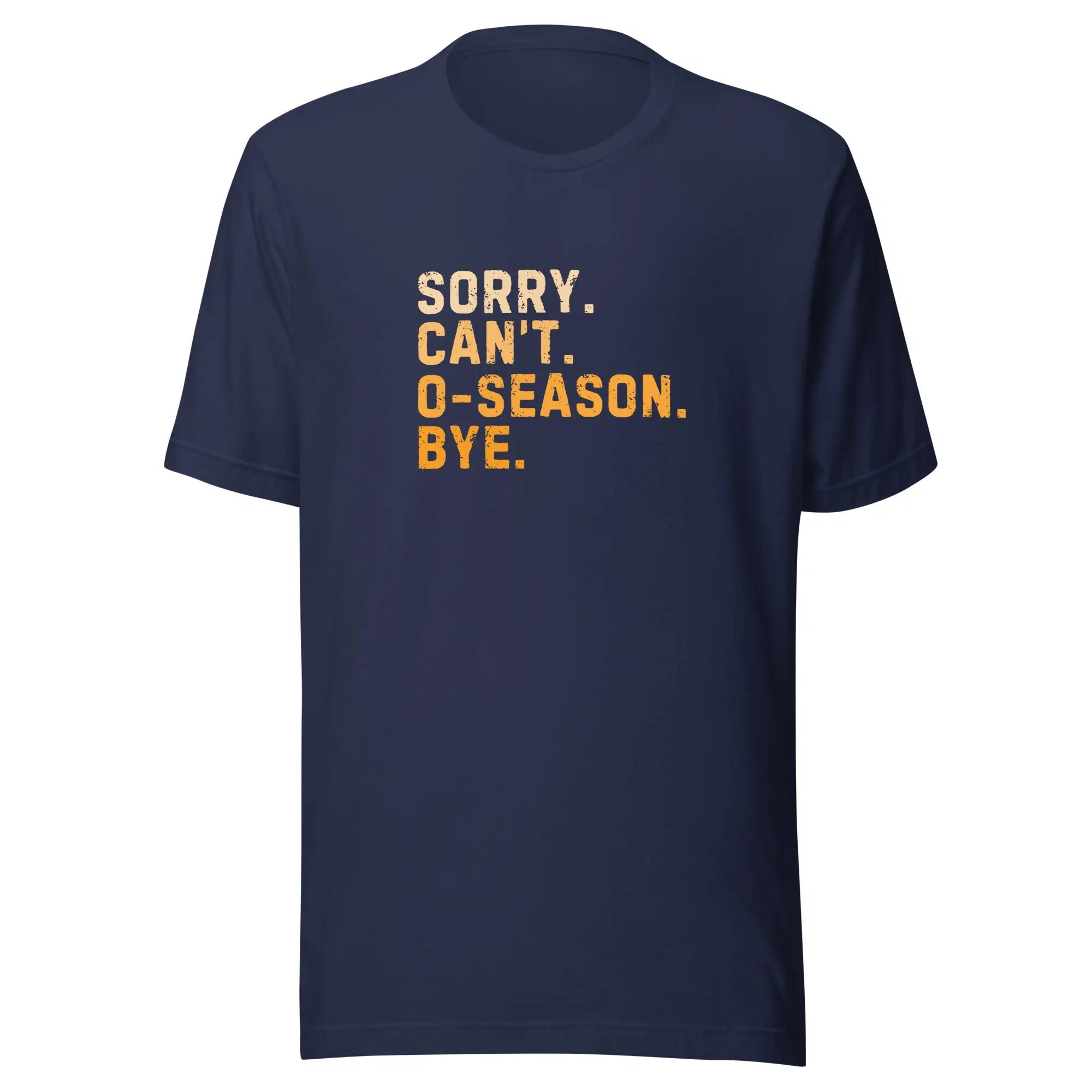 Sorry Can’t O-Season Bye T-shirt 
